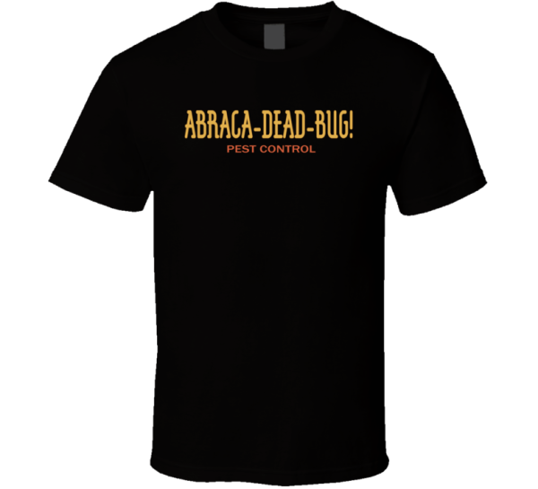 Bob's Burgers Abraca-dead-bug! Pest Control Funny Exterminator Va