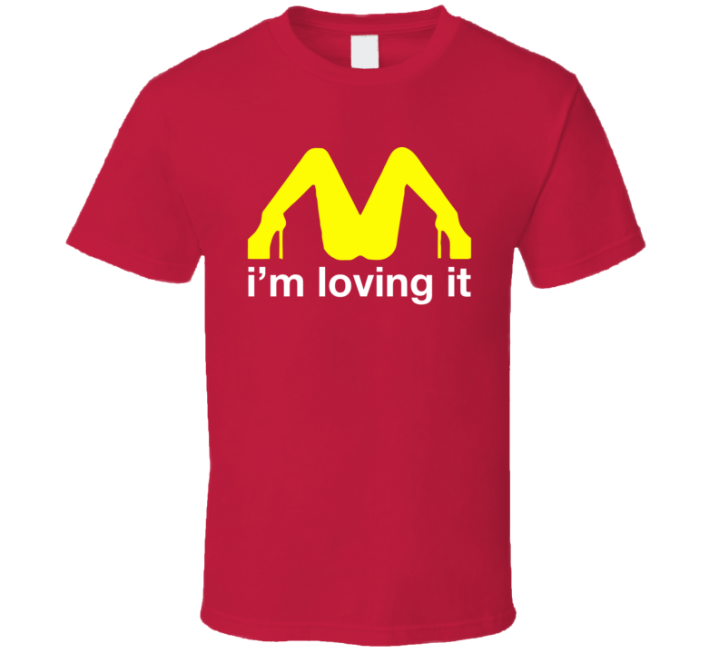 I'm Loving It Mcdonalds Sexy Legs Funny T Shirt