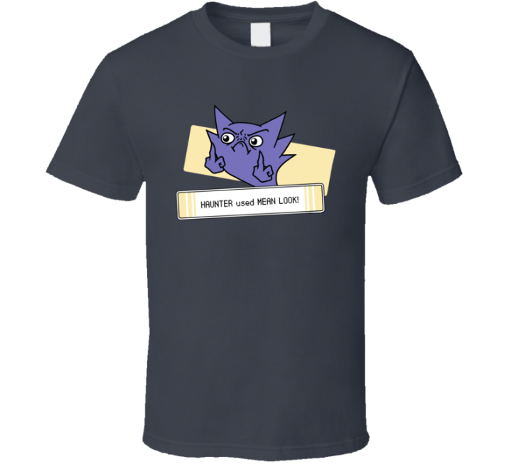 Haunter Used Mean Look! Funny Pokemon Gift T Shirt