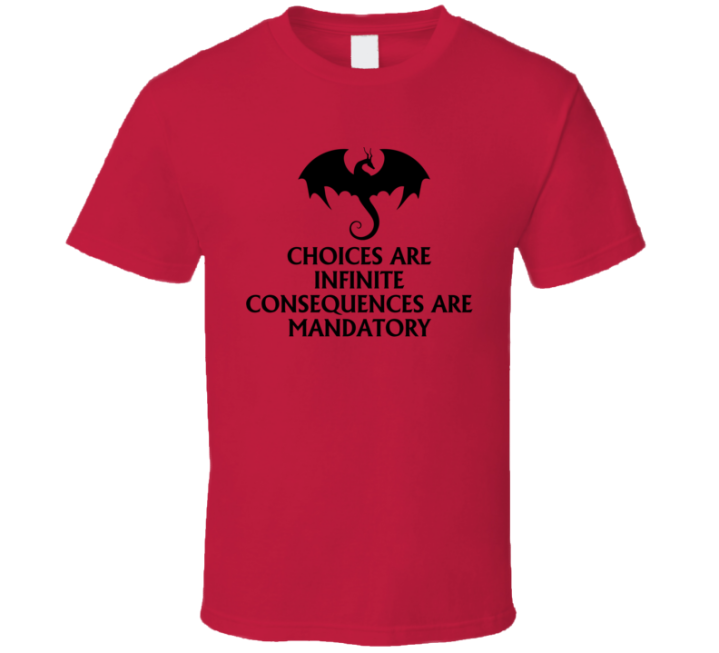 Choices Are Infinite Consequences Are Mandatory Funny Dungeon Master T