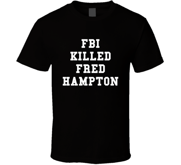 Fbi Killed Fred Hampton Black Activist T Shirt