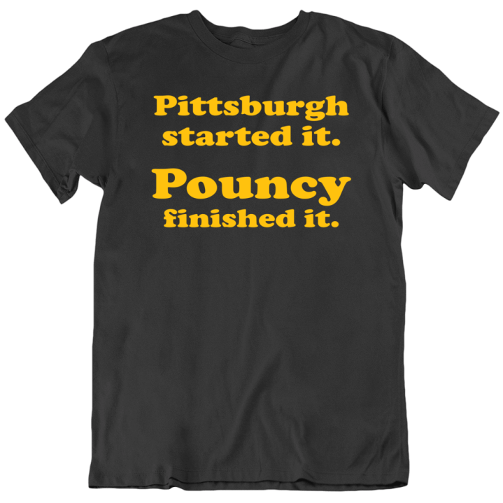 Pittsburgh Started It Pouncy Finished It Football T Shirt