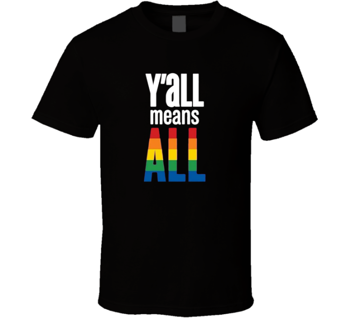 Yall Means All Human Right Lbgt Protest Cool Christmas Gift T Shirt