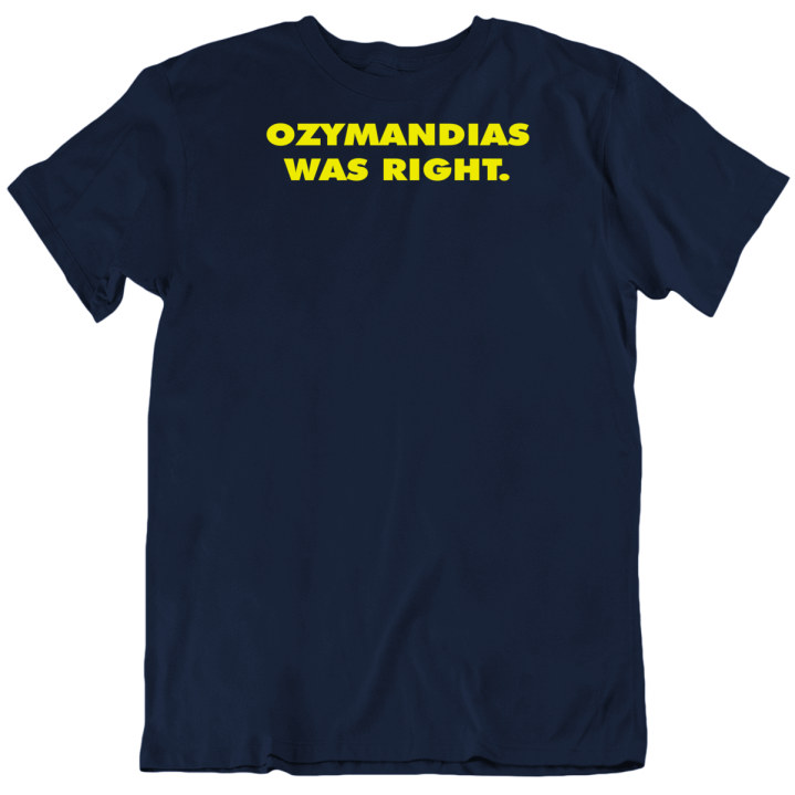 Ozymandias Was Right Watchmen Funny Comic Gift T Shirt