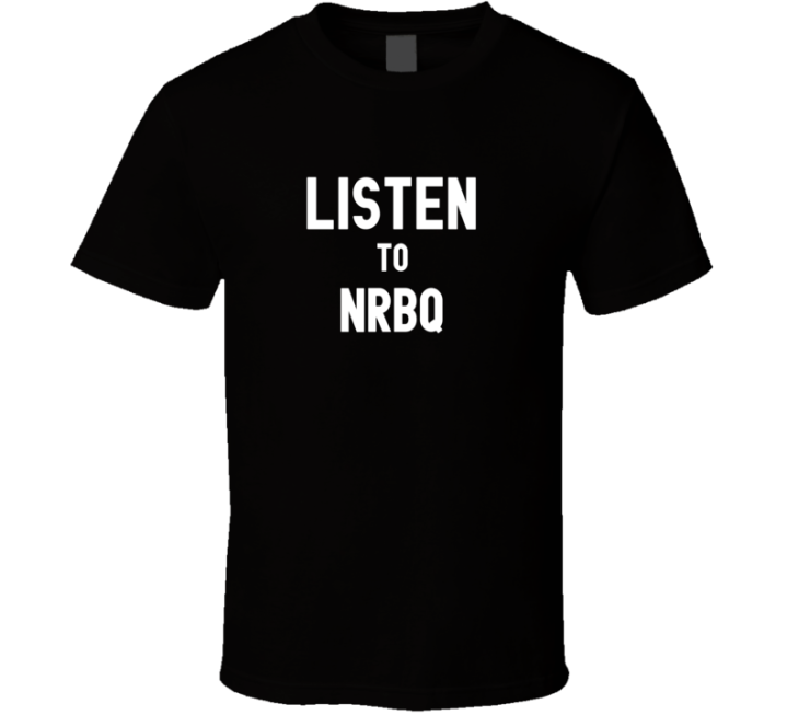 Listen To Nrbq Rock Music Band T Shirt