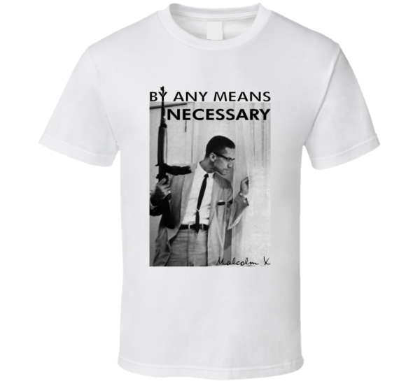 By Any Means Necessary Malcolm X Inspired T Shirt