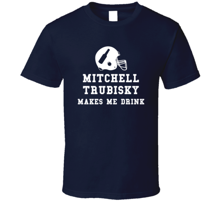 Mitchell Trubisky Makes Me Drink Chicago Football Game Day T Shirt