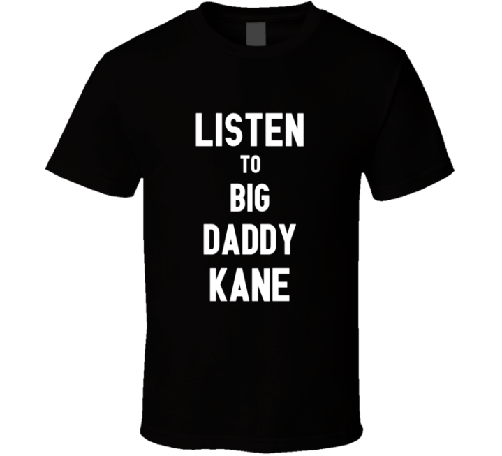 Listen To Big Daddy Kane Best Rapper Hip Hop T Shirt