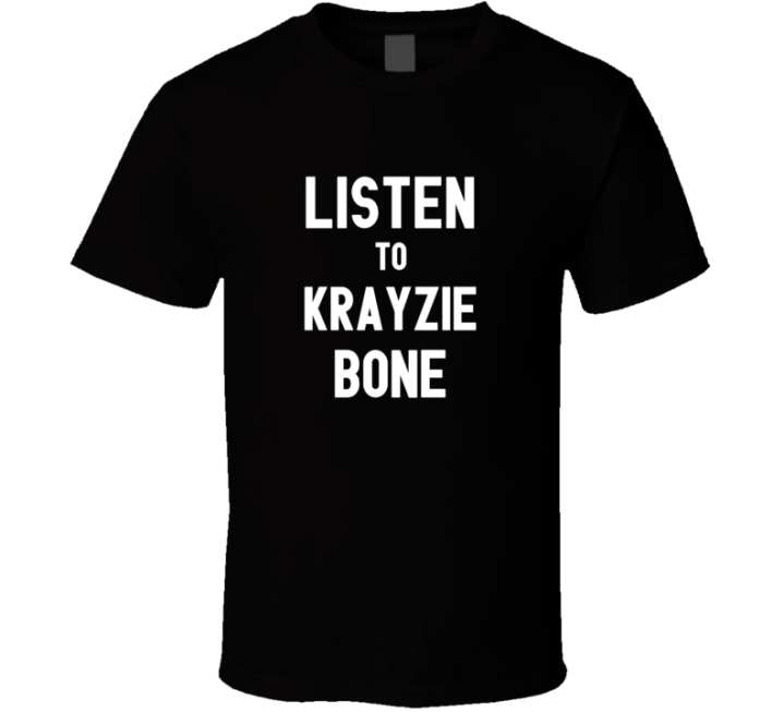 Listen To Krayzie Bone Best Rapper Hip Hop T Shirt