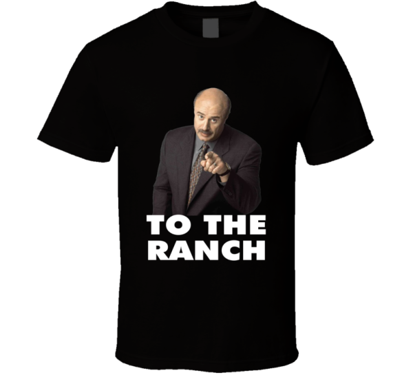 Dr Phil Send Them To The Ranch Funny Gift T Shirt