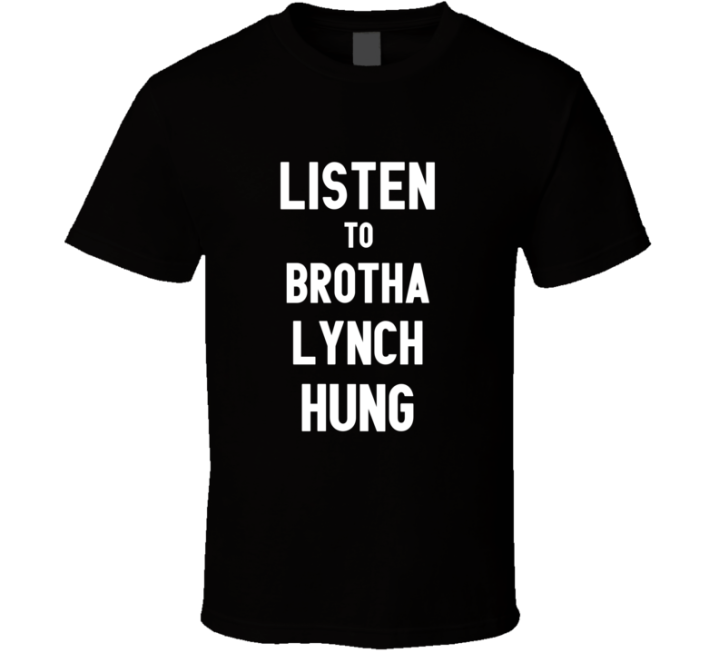 Listen To Brotha Lynch Hung Best Rapper Hip Hop T Shirt