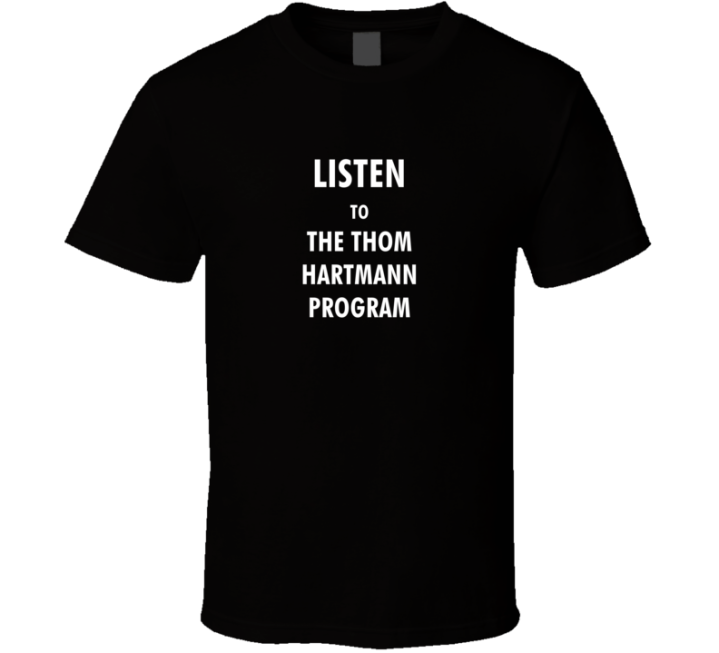 Listen To The Thom Hartmann Program Best Radio Show Program Fan Gift T