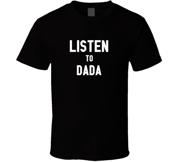 Listen To Dada Rock Music Band T Shirt