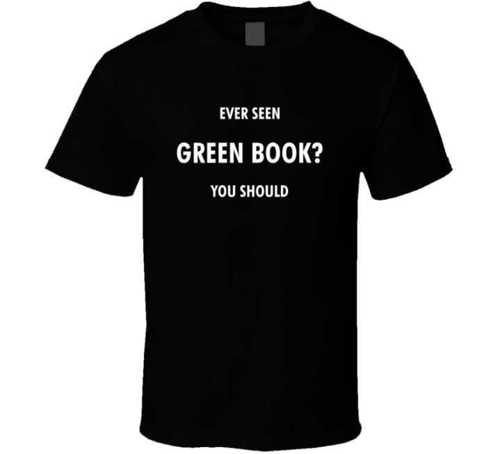 Ever Seen Green Book Funny Best Movie Film Fan Gift T Shirt