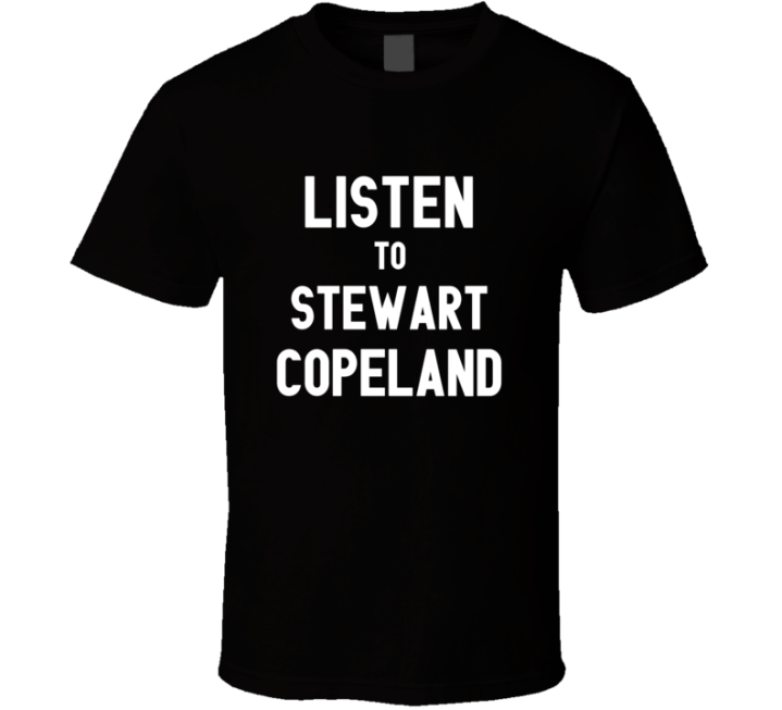 Listen To Stewart Copeland Rock Music Band T Shirt