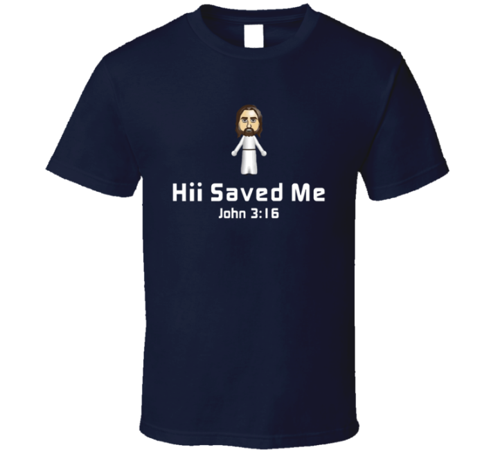 Hii Saved Me John 3:16 Jesus T Shirt