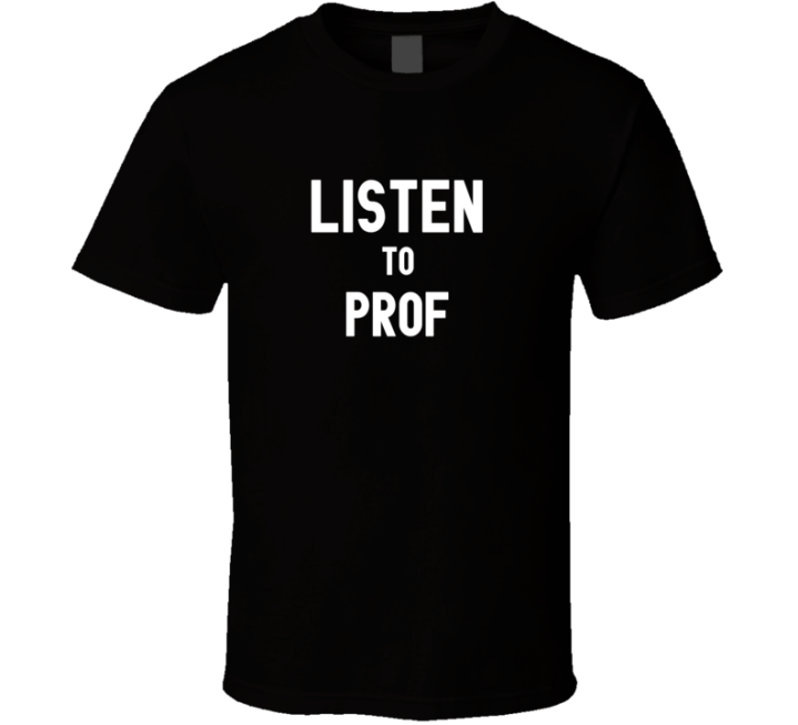 Listen To Prof Best Rapper Hip Hop T Shirt