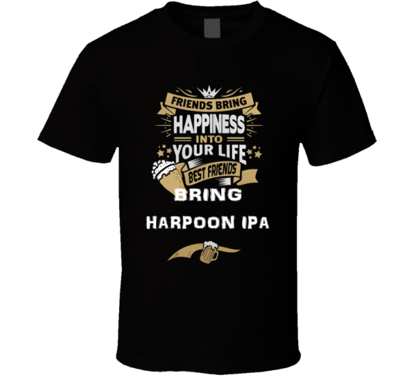 Best Friends Bring Harpoon Ipa Funny Beer Summer Drinking Bar Gift T S