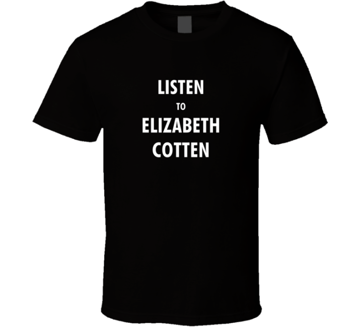 Listen To Elizabeth Cotten Best Guitarist Gift T Shirt