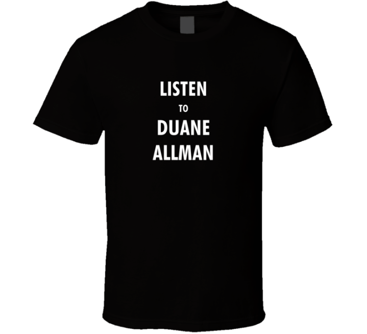 Listen To Duane Allman Best Guitarist Gift T Shirt