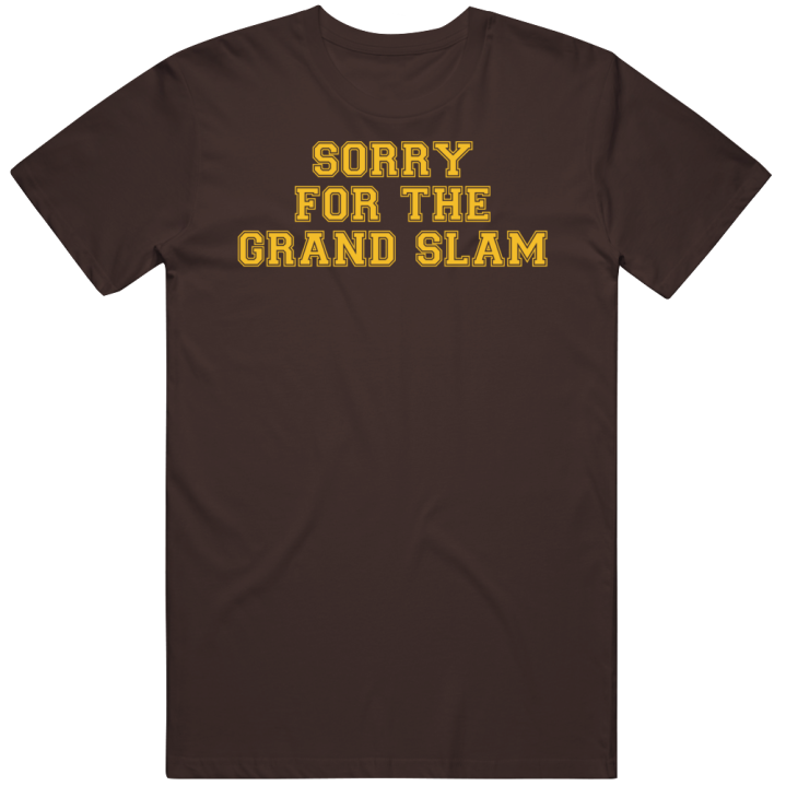 Sorry For The Grand Slam San Diego Slam Diego Baseball T Shirt