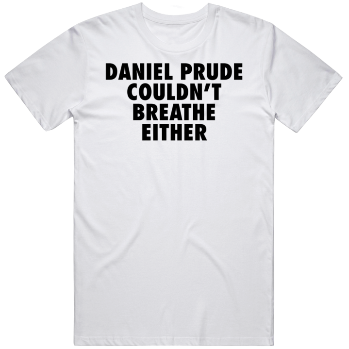 Daniel Prude Couldn't Breathe Either Protest T Shirt