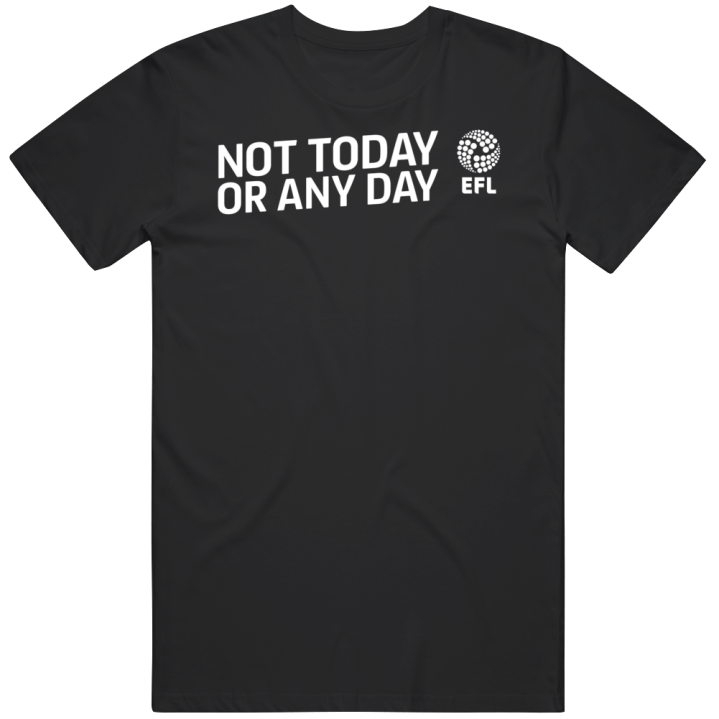 Not Today Or Any Day Racism Is Not Okay Efl Football Soccer T Shirt