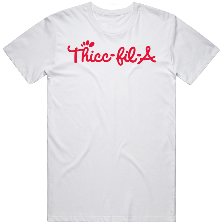 Thicc Fil A Chick Fil A Parody T Shirt