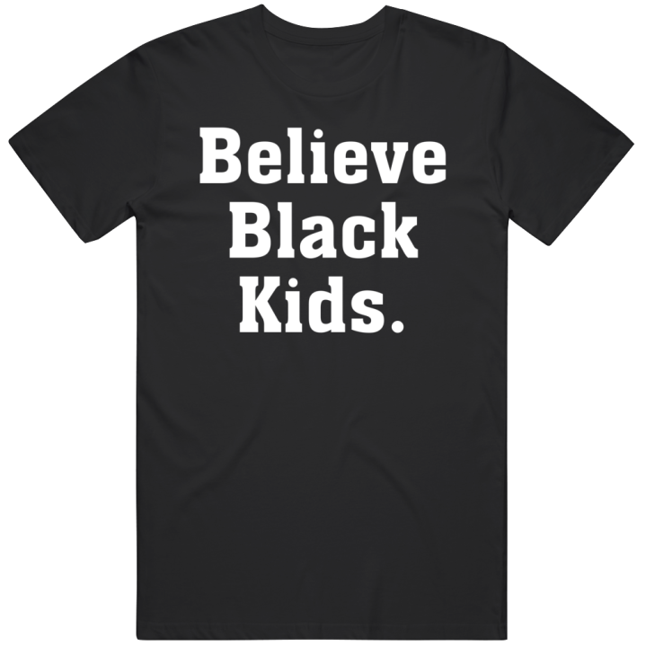 Believe Black Kids School Teacher T Shirt