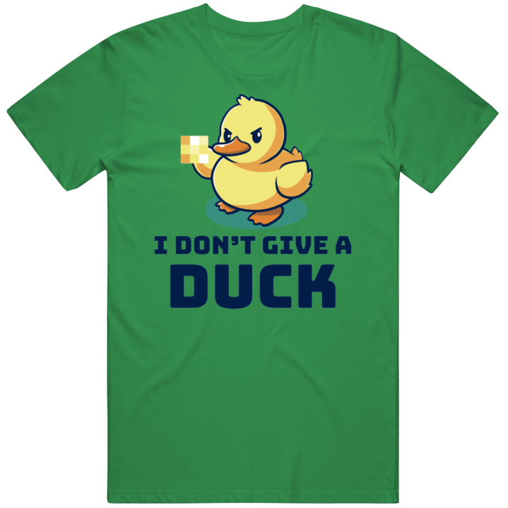 I Don't Give A Duck Funny T Shirt