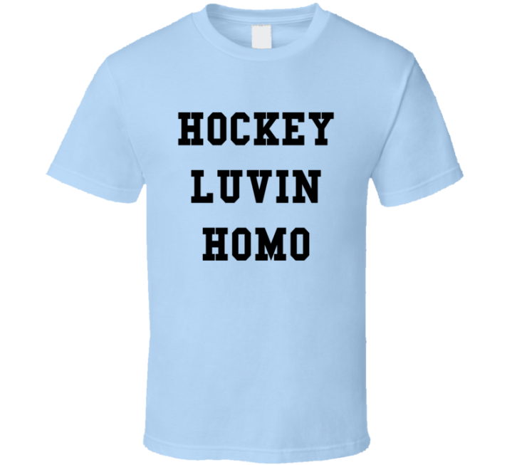 Hockey Luving Homo Funny Fan Gift T Shirt