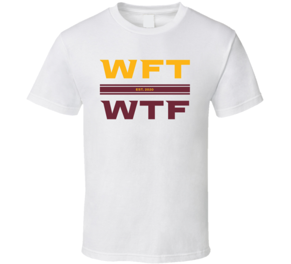 Wft Wtf Washington Football Team Gift T Shirt