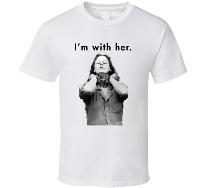 I'm With Her Aileen Wuornos Trial T Shirt