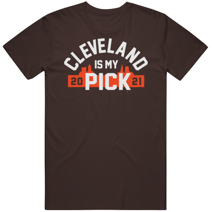 Cleveland Is My Pick 2021 Football Draft T Shirt