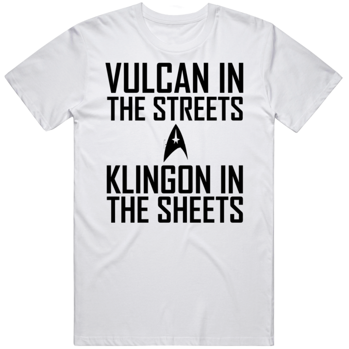 Vulcan In The Streets Klingon In The Sheets Star Trek T Shirt