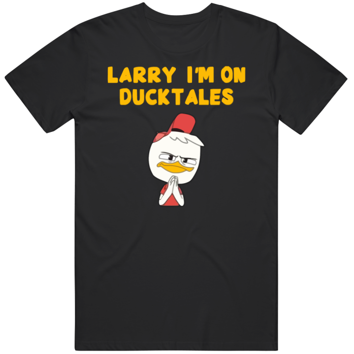 Larry I'm On Ducktales Fan T Shirt