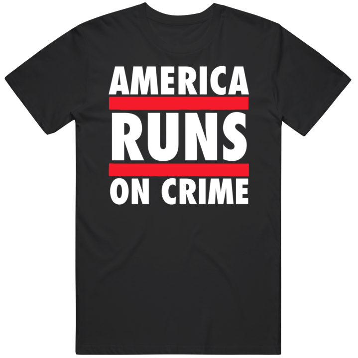 America Runs On Crime Dmc T Shirt