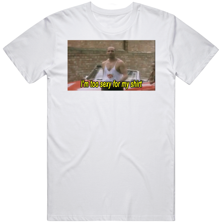 I'm Too Sexy For My Shirt Drake Meme T Shirt