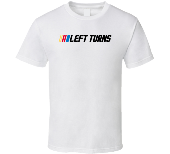 Nascar Racing Left Turns Christmas Gift T Shirt