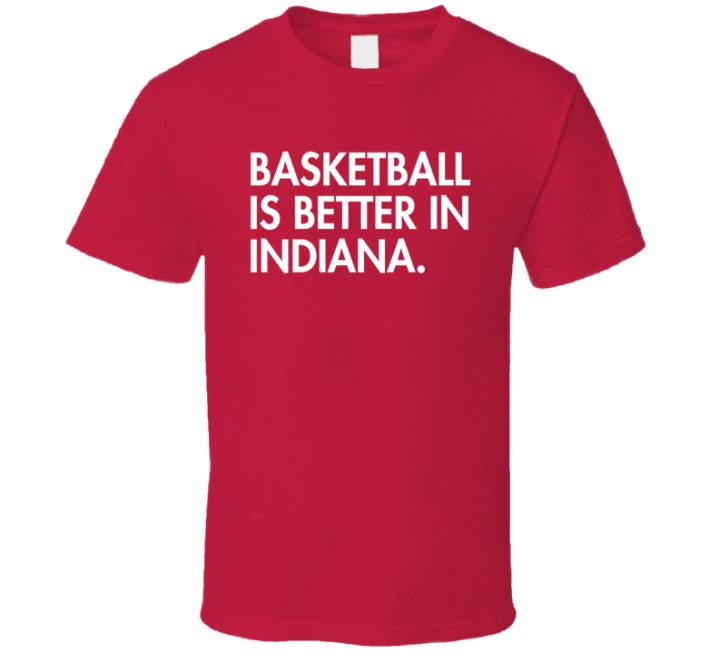 Basketball Is Better In Indiana Hoosiers T Shirt