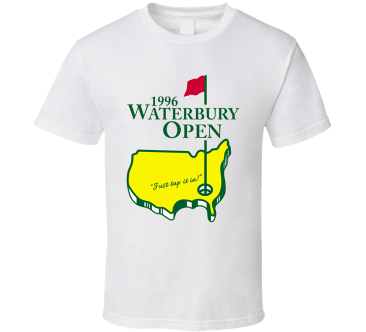 1996 Waterbury Open Just Tap It In Golf Gift T Shirt