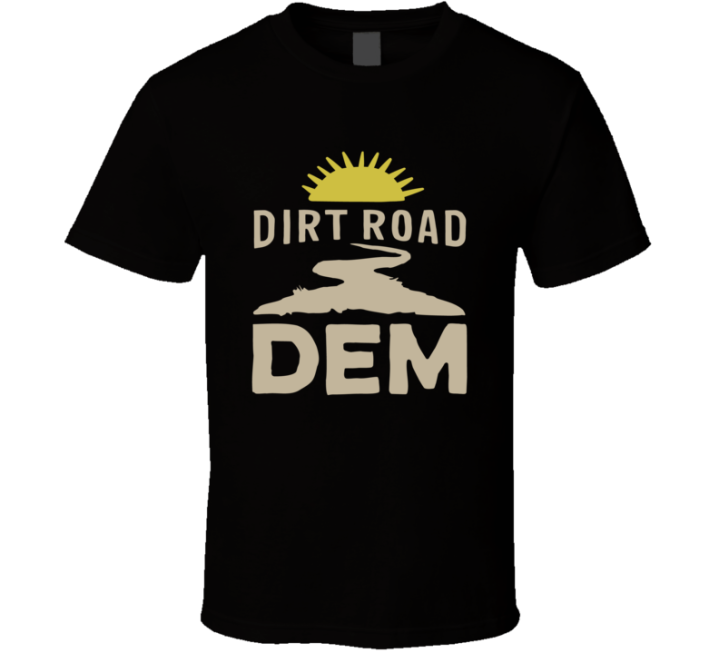 Dirt Road Dem Gift T Shirt