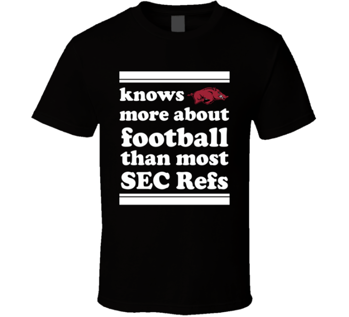 Knows More About Football Than Sec Refs Arkansas Razorbacks Football T