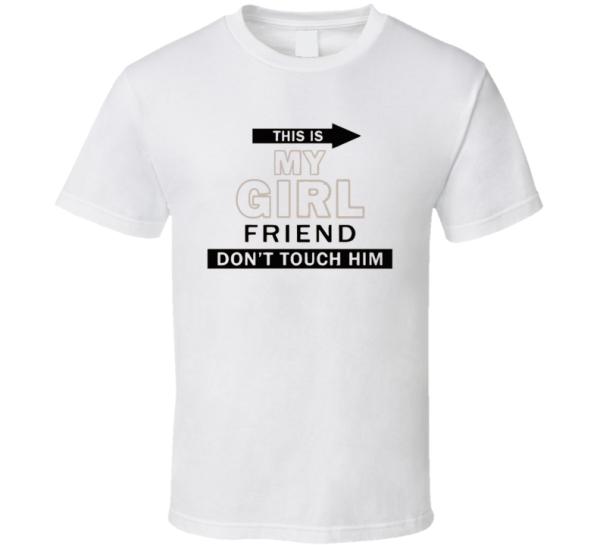 This Is My Girlfriend Don't Touch Him Funny Lgbtq Couple Gift T S