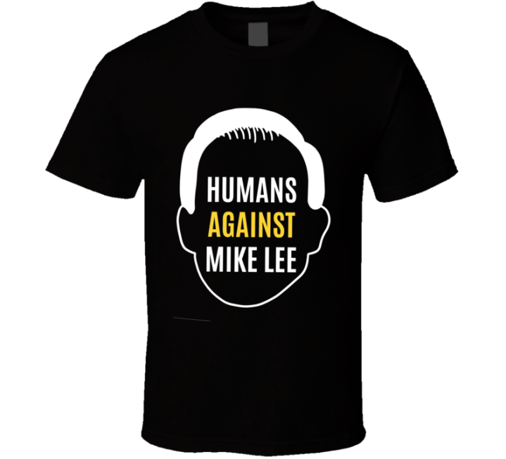 Humans Against Mike Lee T Shirt