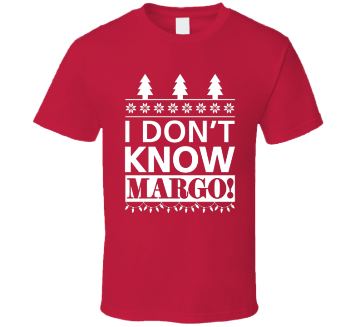 I Don't Know Margo Todd Vacation Christmas Gift T Shirt