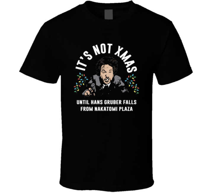 It's Not Xmas Until Hans Gruber Falls From Nakatomi Plaza Christm