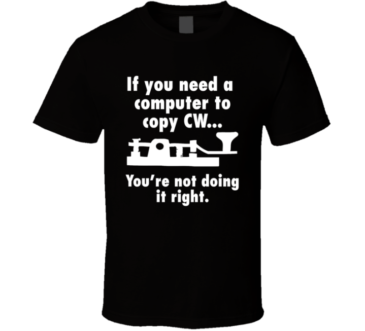 If You Need A Computer To Copy Cw Ham Radio Gift T Shirt