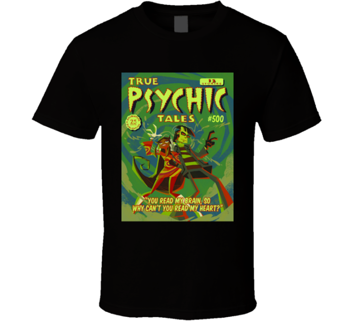 You Read My Brain Why Not My Heart Psychonauts True Psychic Tales T Sh