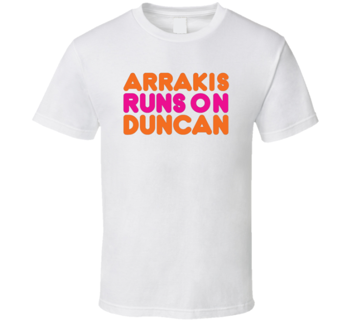 Dune Arrakis Runs On Duncan Idaho Dunkin Donuts Parody Gift T Shirt